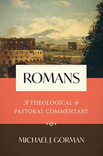 Access [EBOOK EPUB KINDLE PDF] Romans: A Theological and Pastoral Commentary by  Michael J. Gorman �