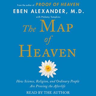 [GET] EPUB KINDLE PDF EBOOK The Map of Heaven: How Science, Religion, and Ordinary People Are Provin