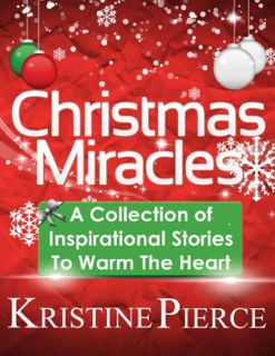[Access] KINDLE PDF EBOOK EPUB Christmas Miracles: A Collection Of Inspirational Stories To Warm The
