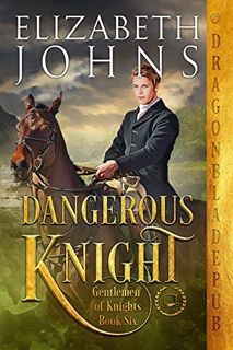 Read [PDF EBOOK EPUB KINDLE] Dangerous Knight (Gentlemen of Knights Book 6) by  Elizabeth Johns 🗃️