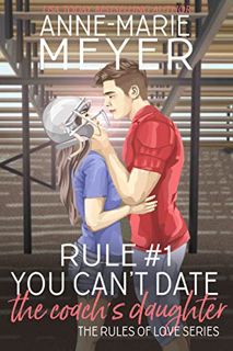 [Get] [EPUB KINDLE PDF EBOOK] Rule #1: You Can't Date the Coach's Daughter: A Standalone Sweet High