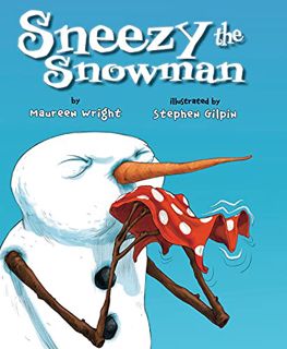 ACCESS [PDF EBOOK EPUB KINDLE] Sneezy the Snowman by  Maureen Wright &  Stephen Gilpin 💓