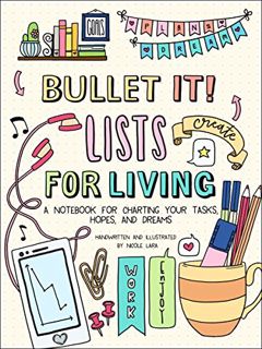 GET KINDLE PDF EBOOK EPUB Bullet It! Lists for Living: A Notebook for Charting Your Tasks, Hopes, an