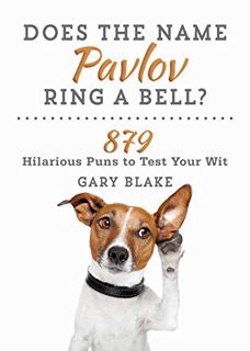 [VIEW] PDF EBOOK EPUB KINDLE Does the Name Pavlov Ring a Bell?: 879 Hilarious Puns to Test Your Wit