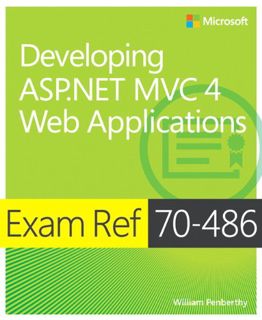 ACCESS PDF EBOOK EPUB KINDLE Exam Ref 70-486: Developing ASP.NET MVC 4 Web Applications by  William