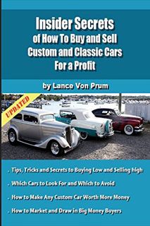 [Access] [EBOOK EPUB KINDLE PDF] Insider Secrets of How to Sell Custom and Classic Cars for Profit: