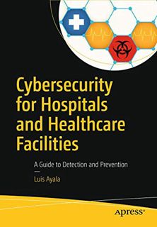 Read PDF EBOOK EPUB KINDLE Cybersecurity for Hospitals and Healthcare Facilities: A Guide to Detecti