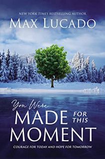 ACCESS [PDF EBOOK EPUB KINDLE] You Were Made for This Moment: Courage for Today and Hope for Tomorro