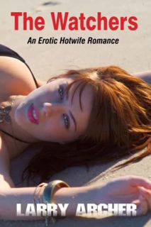 [View] PDF EBOOK EPUB KINDLE The Watchers: An Erotic Hotwife Romance by  Larry Archer 💗