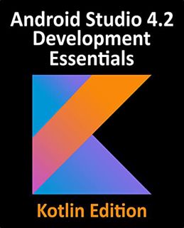 [VIEW] KINDLE PDF EBOOK EPUB Android Studio 4.2 Development Essentials - Kotlin Edition: Developing