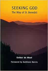 ACCESS PDF EBOOK EPUB KINDLE Seeking God: The Way of St. Benedict by Esther de Waal,Kathleen Norris