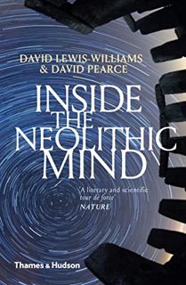 [READ] [KINDLE PDF EBOOK EPUB] Inside the Neolithic Mind: Consciousness, Cosmos and the Realm of the