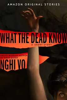 [GET] [EPUB KINDLE PDF EBOOK] What the Dead Know (Into Shadow collection) by  Nghi Vo 📦
