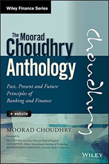 [ACCESS] [EPUB KINDLE PDF EBOOK] The Moorad Choudhry Anthology: Past, Present and Future Principles