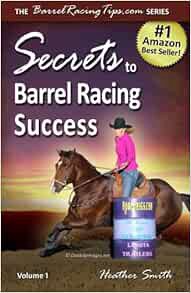 READ [EBOOK EPUB KINDLE PDF] Secrets to Barrel Racing Success by Heather A. Smith 💚