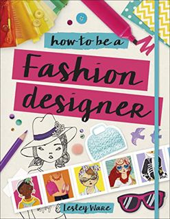 [GET] [PDF EBOOK EPUB KINDLE] How to Be a Fashion Designer (Careers for Kids) by  Lesley Ware &  Tik
