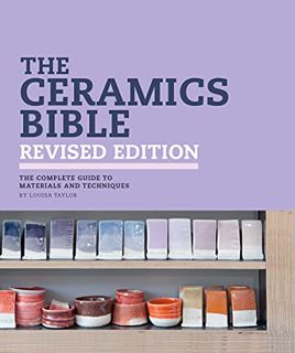 Get EPUB KINDLE PDF EBOOK The Ceramics Bible Revised Edition by  Louisa Taylor 💌