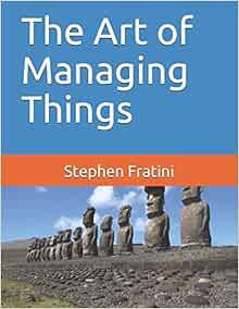 [Read] [EBOOK EPUB KINDLE PDF] The Art of Managing Things: Concepts and Patterns by Stephen Fratini