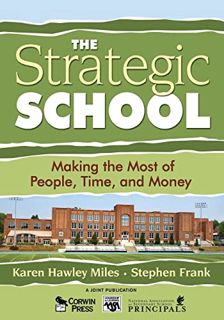 Access EPUB KINDLE PDF EBOOK The Strategic School: Making the Most of People, Time, and Money (Leade