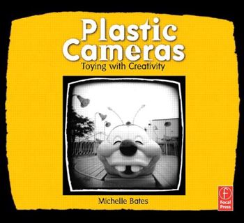 GET PDF EBOOK EPUB KINDLE Plastic Cameras: Toying with Creativity by  Michelle Bates 📘