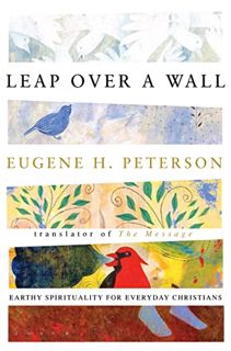 [Read] EBOOK EPUB KINDLE PDF Leap Over a Wall: Earthy Spirituality for Everyday Christians by  Eugen