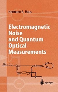 [READ] [EBOOK EPUB KINDLE PDF] Electromagnetic Noise and Quantum Optical Measurements (Advanced Text