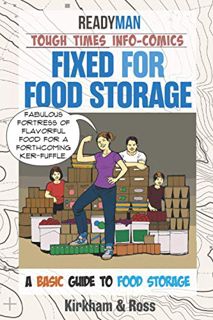 Read [PDF EBOOK EPUB KINDLE] Fixed for Food Storage: ReadyMan Tough Times Info-Comic--A Basic Guide