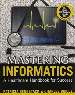 [ACCESS] [KINDLE PDF EBOOK EPUB] Mastering Informatics: A Healthcare Handbook for Success by  Patric