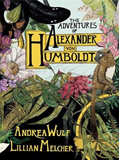 Read [EPUB KINDLE PDF EBOOK] The Adventures of Alexander Von Humboldt (Pantheon Graphic Library) by