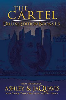 [GET] [PDF EBOOK EPUB KINDLE] The Cartel Deluxe Edition: Books 1-3 by  Ashley &  Jaquavis 📗