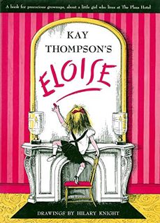 [GET] [EPUB KINDLE PDF EBOOK] Eloise: A Book for Precocious Grown Ups by  Kay Thompson &  Hilary Kni
