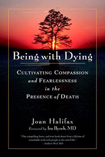 [View] EBOOK EPUB KINDLE PDF Being with Dying: Cultivating Compassion and Fearlessness in the Presen