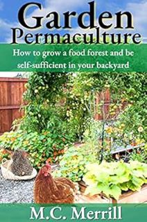 Read EPUB KINDLE PDF EBOOK Garden Permaculture: How to Grow a Food Forest, and be self-sufficient in