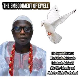 Alaketu of Ketu Oba Ajibade Adebowale says "My life is the embodiment of Eiyele"
