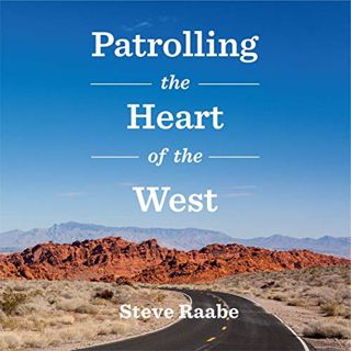 [View] [EPUB KINDLE PDF EBOOK] Patrolling the Heart of the West: True Tales of a Nevada State Troope