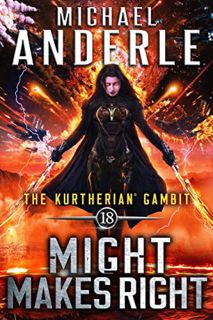 [View] EPUB KINDLE PDF EBOOK Might Makes Right (The Kurtherian Gambit Book 18) by  Michael Anderle �