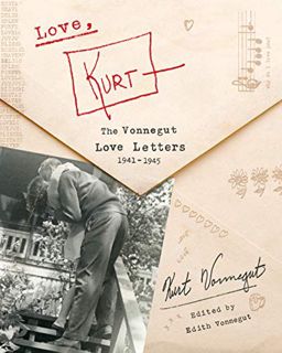 [Read] [PDF EBOOK EPUB KINDLE] Love, Kurt: The Vonnegut Love Letters, 1941-1945 by  Kurt Vonnegut &