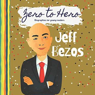 READ PDF EBOOK EPUB KINDLE Jeff Bezos - Zero to Hero, Biographies for young readers: The story of Je
