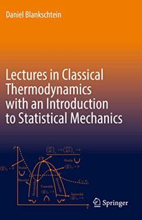 [View] EPUB KINDLE PDF EBOOK Lectures in Classical Thermodynamics with an Introduction to Statistica