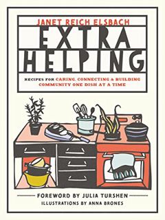 [Access] [KINDLE PDF EBOOK EPUB] Extra Helping: Recipes for Caring, Connecting, and Building Communi