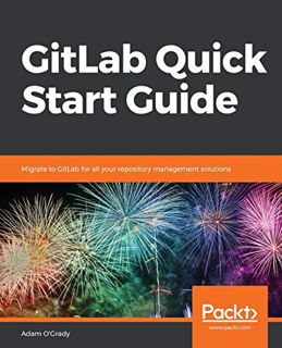 [Read] [KINDLE PDF EBOOK EPUB] GitLab Quick Start Guide: Migrate to GitLab for all your repository m