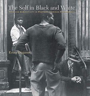[GET] [EPUB KINDLE PDF EBOOK] The Self in Black and White: Race and Subjectivity in Postwar American
