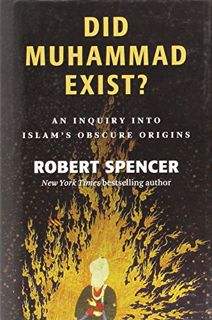 [ACCESS] KINDLE PDF EBOOK EPUB Did Muhammad Exist?: An Inquiry into Islam's Obscure Origins by  Robe