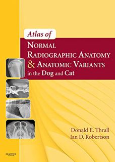 READ EBOOK EPUB KINDLE PDF Atlas of Normal Radiographic Anatomy and Anatomic Variants in the Dog and
