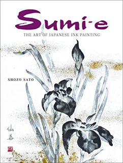 Get [KINDLE PDF EBOOK EPUB] Sumi-e: The Art of Japanese Ink Painting by  Shozo Sato 💘
