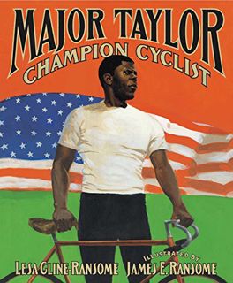 READ [EBOOK EPUB KINDLE PDF] Major Taylor, Champion Cyclist by  Lesa Cline-Ransome &  James E. Ranso