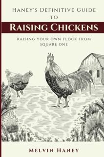 GET EBOOK EPUB KINDLE PDF Haney's Definitive Guide to Raising Chickens: How To Start Your Own Flock