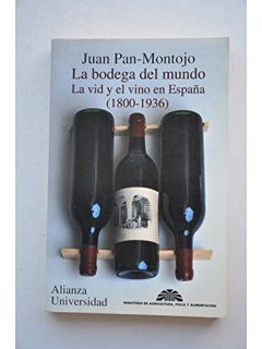 Read [EPUB KINDLE PDF EBOOK] La bodega del mundo: La vid y el vino en España, 1800-1936 (Alianza un