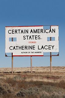 [Access] PDF EBOOK EPUB KINDLE Certain American States: Stories by  Catherine Lacey √