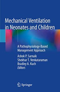 [ACCESS] KINDLE PDF EBOOK EPUB Mechanical Ventilation in Neonates and Children: A Pathophysiology-Ba